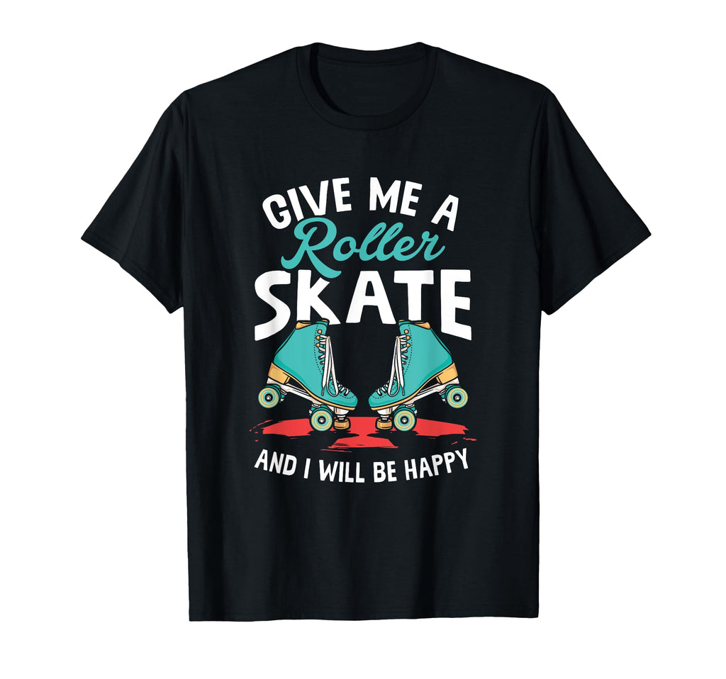 Give Me Roller Skate Skates Roller T-Shirt - Aesthetic Graphic Men Women - T-Shirt, Sweatshirt, Hoodie