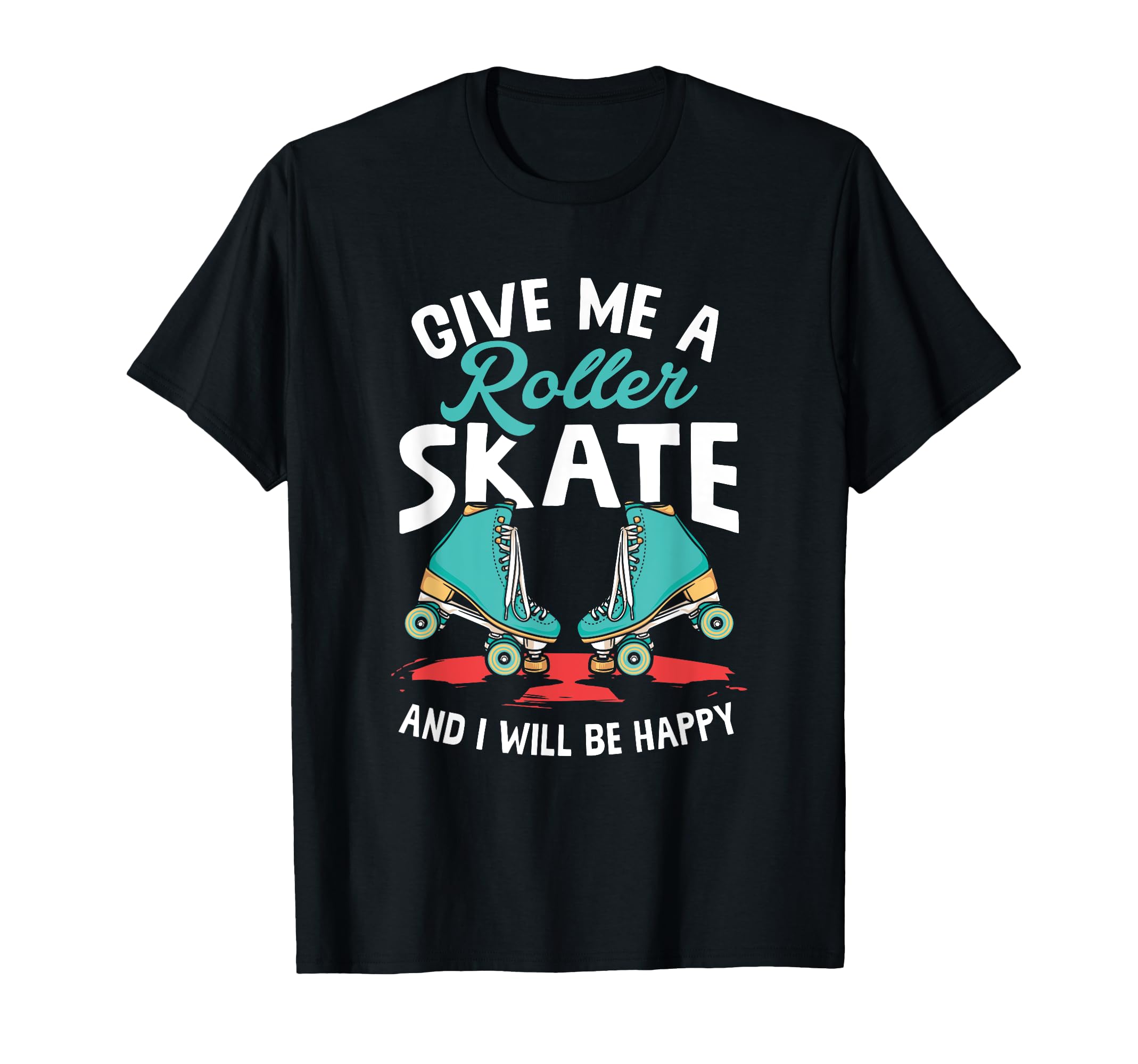 Give Me Roller Skate Skates Roller T-Shirt - Aesthetic Graphic Men Women - T-Shirt, Sweatshirt, Hoodie