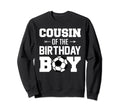 Cousin Birthday Funny Soccer Sweatshirt - Streetwear Style Men Women - T-Shirt, Sweatshirt, Hoodie