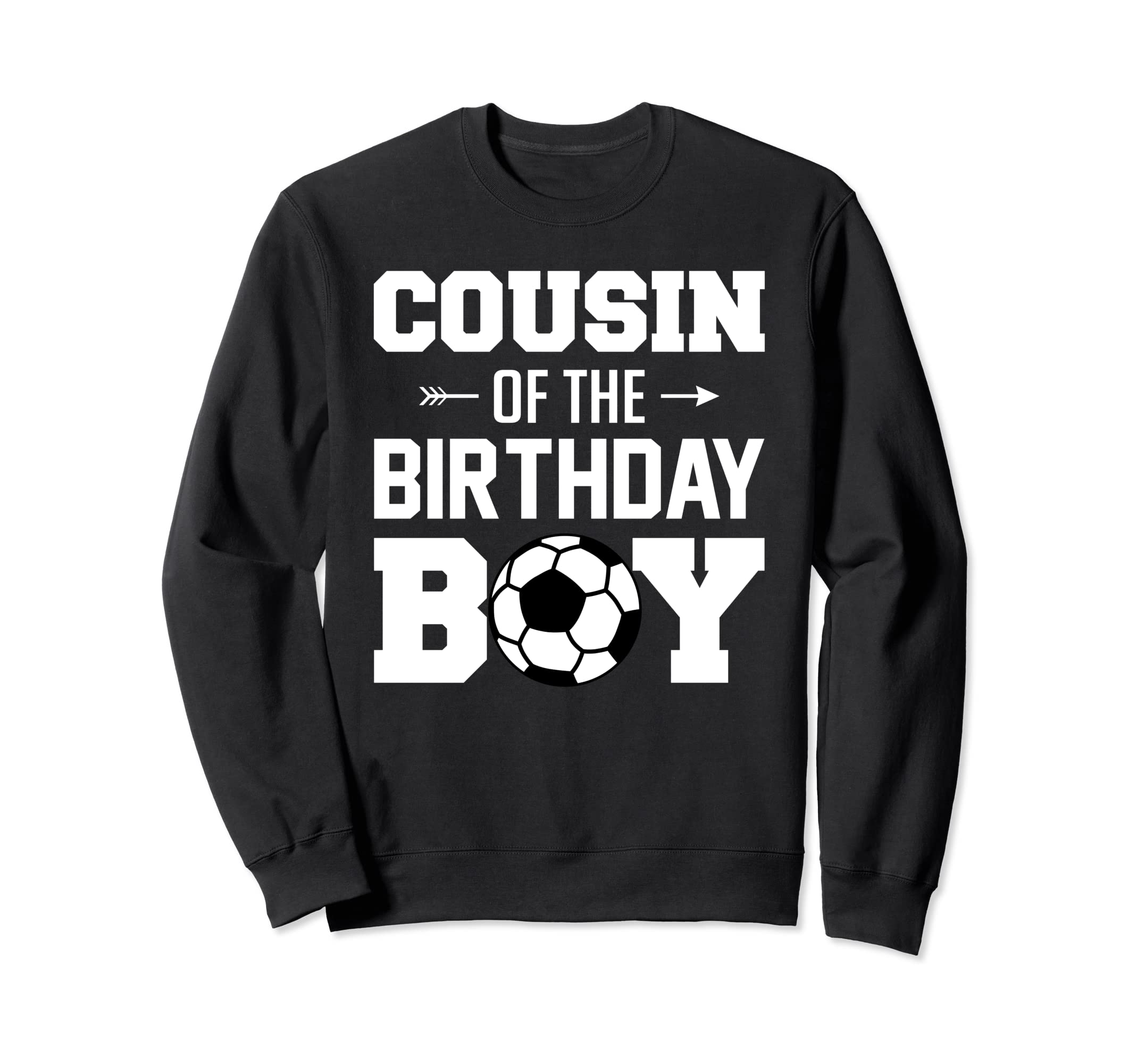 Cousin Birthday Funny Soccer Sweatshirt - Streetwear Style Men Women - T-Shirt, Sweatshirt, Hoodie
