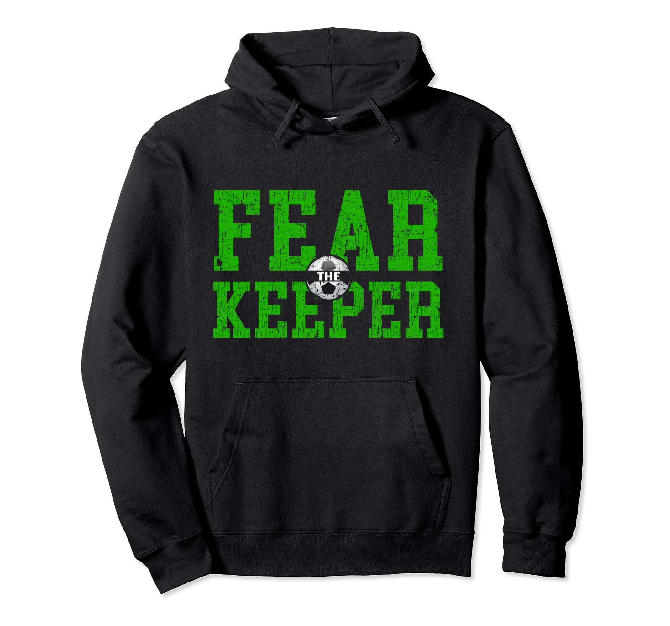 Soccer Goalkeepers Fear Keeper Hoodie - Custom Art Print Unisex - T-Shirt, Sweatshirt, Hoodie