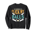 Flick My Balls Pinball Arcade Game Sweatshirt - Fun Novelty Design Unisex - T-Shirt, Sweatshirt, Hoodie