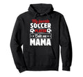 My Favorite Soccer Player Calls Me Mama Hoodie - Streetwear Style Unisex - T-Shirt, Sweatshirt, Hoodie