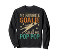 My Favorite Soccer Goalie Pop Pop Sweatshirt - Aesthetic Graphic Unisex - T-Shirt, Sweatshirt, Hoodie