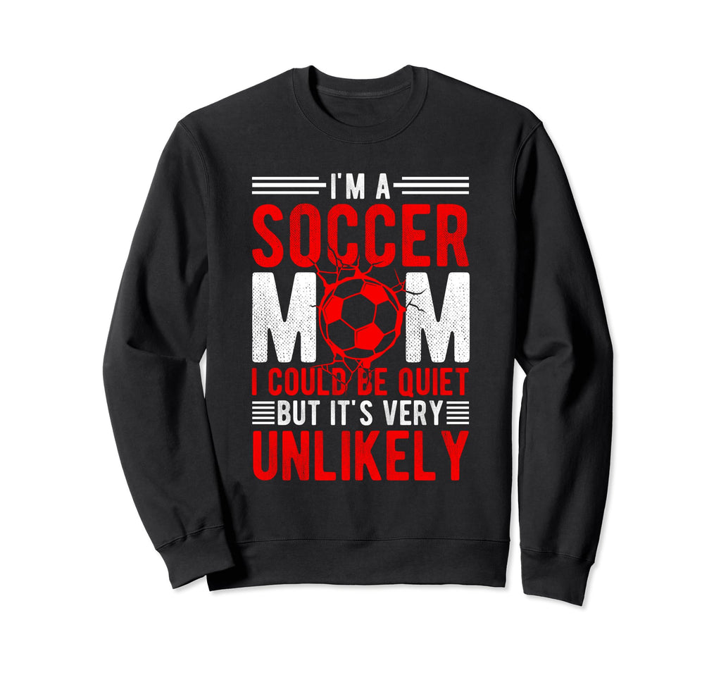 Im Soccer Football Mom I Could Be Sweatshirt - Minimalist Print for Adults - T-Shirt, Sweatshirt, Hoodie
