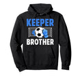 Soccer Keeper Brother Soccer Goalie Bro Hoodie - Graphic Print Men Women - T-Shirt, Sweatshirt, Hoodie
