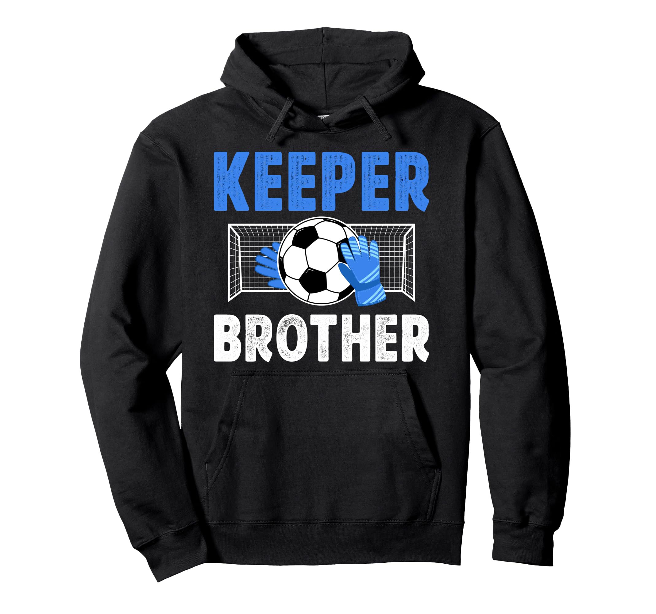 Soccer Keeper Brother Soccer Goalie Bro Hoodie - Graphic Print Men Women - T-Shirt, Sweatshirt, Hoodie