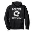 Soccer Stepmom Funny Soccer Player Step Hoodie - Graphic Print Men Women - T-Shirt, Sweatshirt, Hoodie
