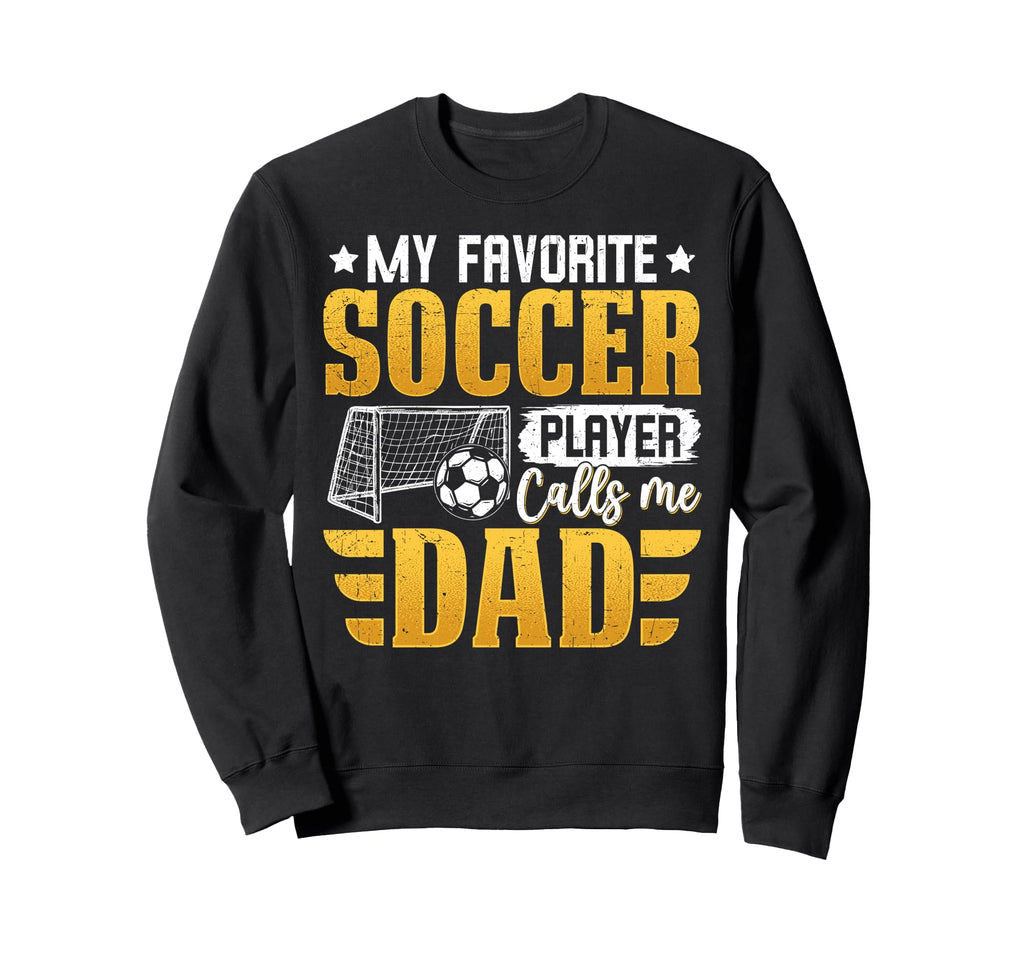 My Favorite Soccer Player Sweatshirt - Casual Everyday Wear Men Women - T-Shirt, Sweatshirt, Hoodie