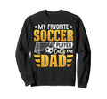 My Favorite Soccer Player Sweatshirt - Casual Everyday Wear Men Women - T-Shirt, Sweatshirt, Hoodie
