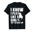 I Know I Play Like Try To Keep Up T-Shirt - Trendy Graphic for Adults - T-Shirt, Sweatshirt, Hoodie