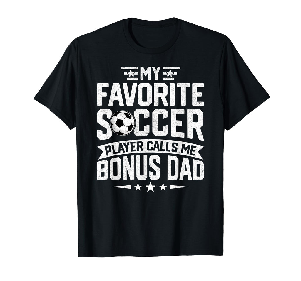 Soccer Player Call Me Bonus Dad Fathers T-Shirt - Streetwear Style Unisex - T-Shirt, Sweatshirt, Hoodie