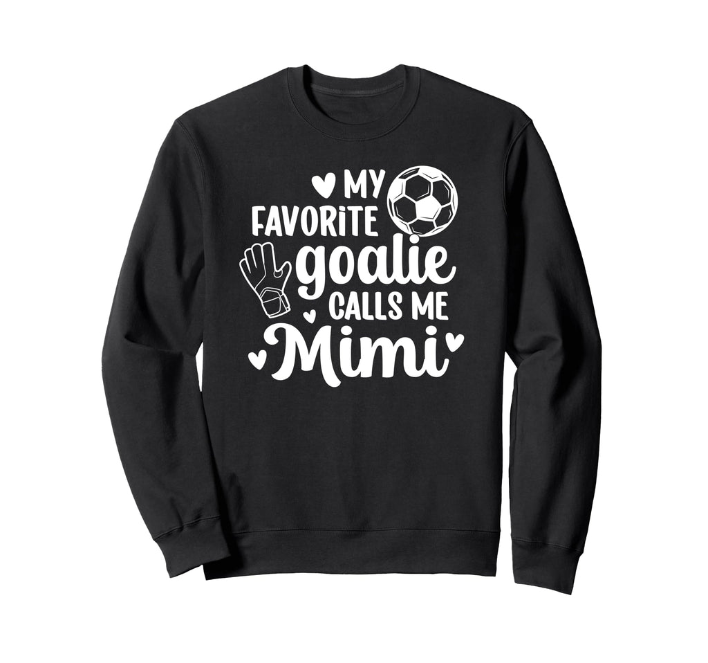 Proud Soccer Goalie Mimi Soccer Sweatshirt - Streetwear Style for Adults - T-Shirt, Sweatshirt, Hoodie