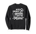 Proud Soccer Goalie Mimi Soccer Sweatshirt - Streetwear Style for Adults - T-Shirt, Sweatshirt, Hoodie