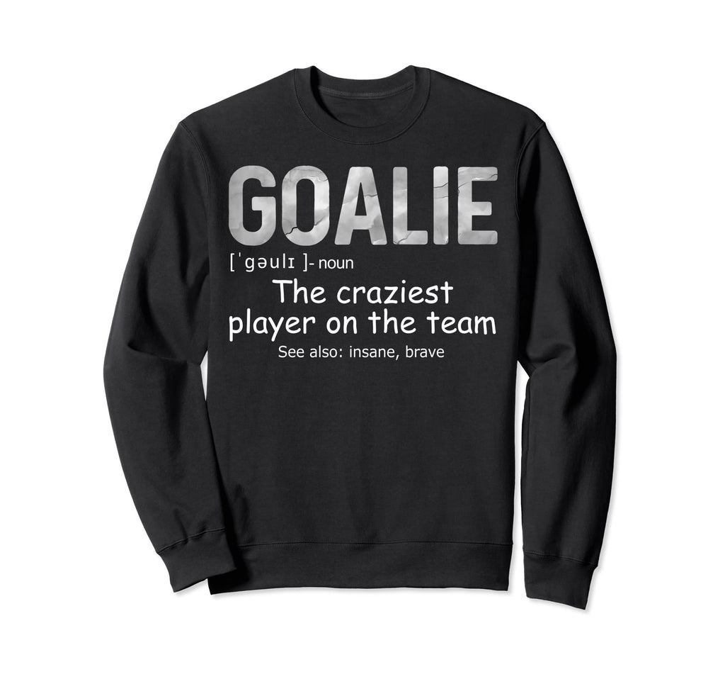 Fun Goalie Gear Goalkeeper Sweatshirt - Trendy Graphic Men Women - T-Shirt, Sweatshirt, Hoodie