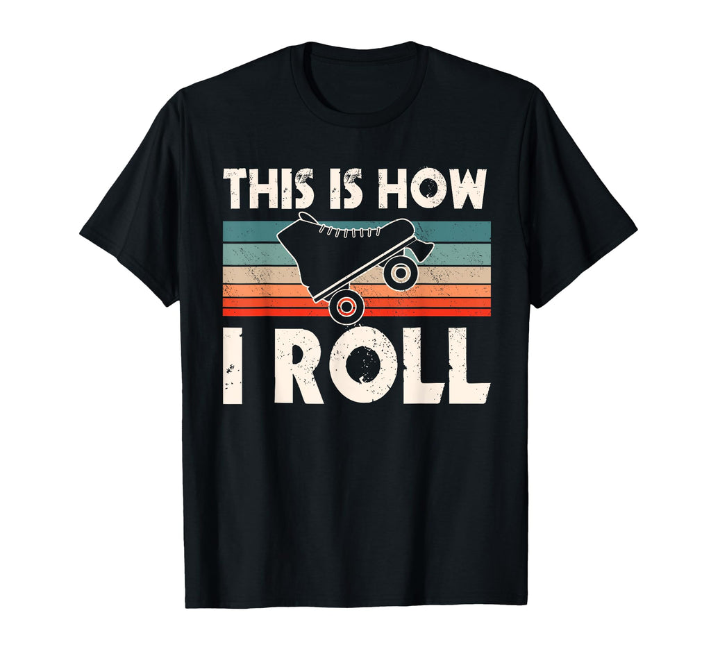 This Is How I Roll Roller Skate T-Shirt - Streetwear Style for Adults - T-Shirt, Sweatshirt, Hoodie