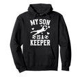 My Son Is Soccer Keeper Mom Soccer Hoodie - Trendy Graphic for Adults - T-Shirt, Sweatshirt, Hoodie