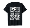 This Is My Soccer Dad Voice Dad Soccer T-Shirt - Unique Graphic Men Women - T-Shirt, Sweatshirt, Hoodie