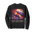 Save Our Parks Protect National Sweatshirt - Custom Art Print Men Women - T-Shirt, Sweatshirt, Hoodie
