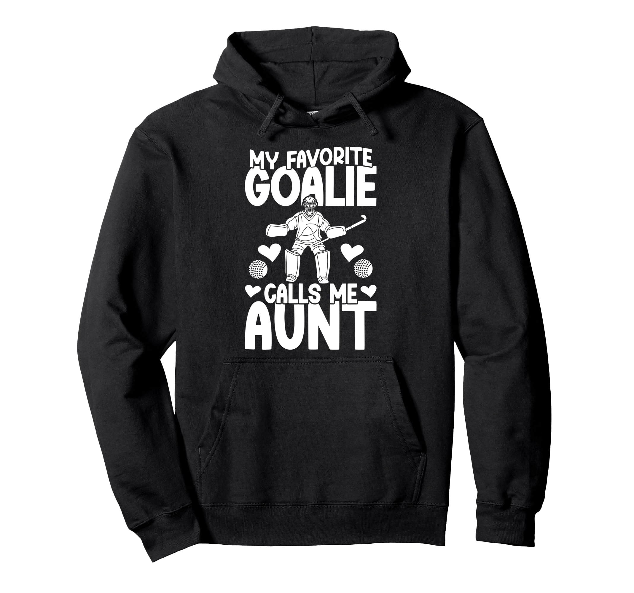 Proud Field Hockey Goalie Aunt Field Hoodie - Novelty Apparel Unisex - T-Shirt, Sweatshirt, Hoodie