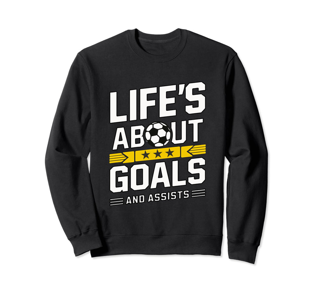 Soccer Lifes About Goals Funny Soccer Sweatshirt - Unique Graphic Unisex - T-Shirt, Sweatshirt, Hoodie