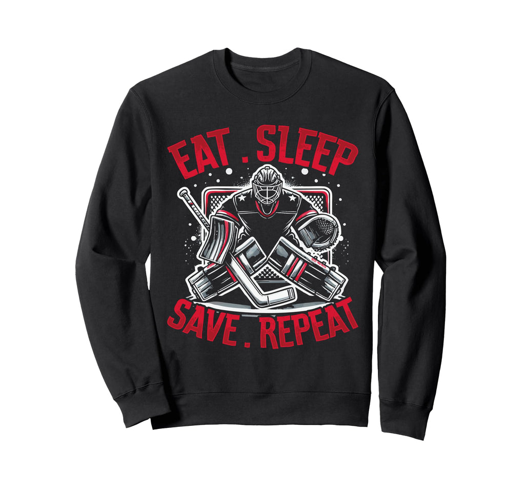 Eat Sleep Save Repeat Ice Hockey Sweatshirt - Casual Everyday Wear Unisex - T-Shirt, Sweatshirt, Hoodie
