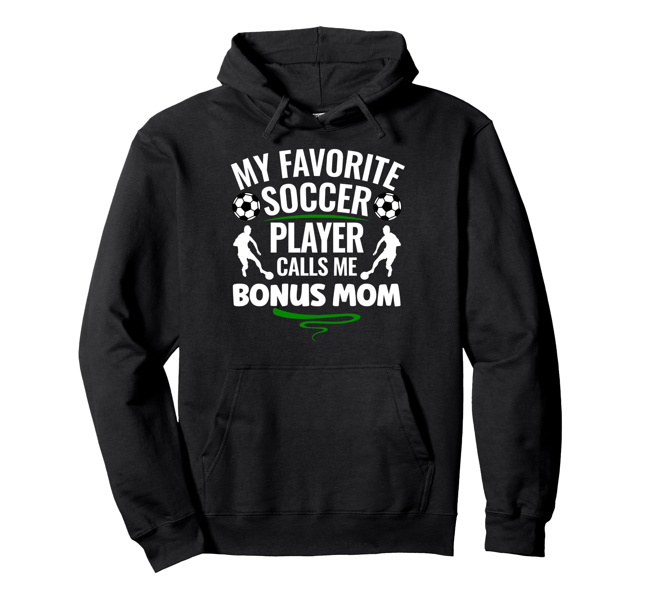 My Favorite Soccer Player Calls Me Bonus Mom Hoodie - Graphic Print Unisex - T-Shirt, Sweatshirt, Hoodie