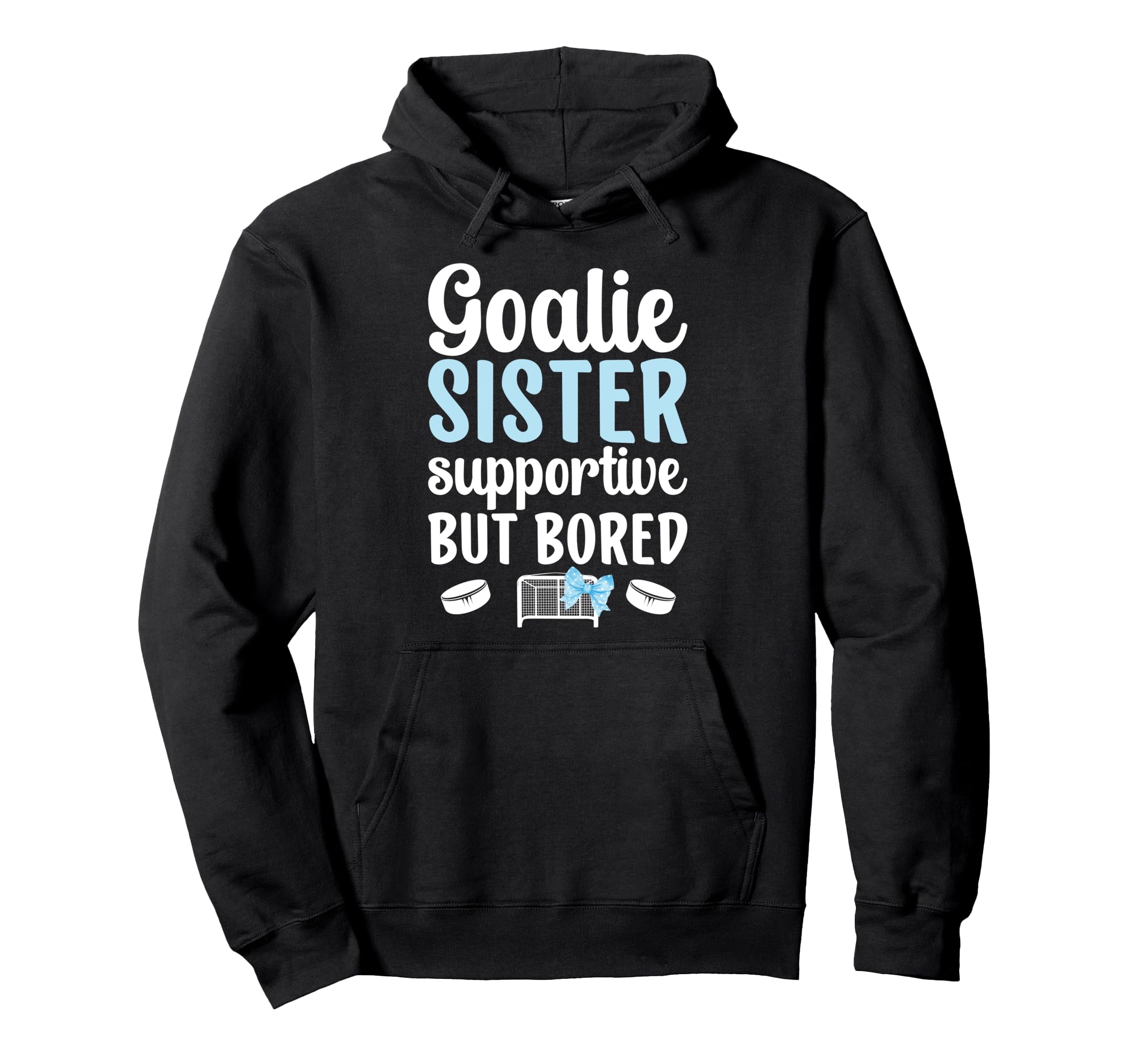 Hockey Goalie Sister Supportive Ice Hoodie - Custom Art Print Unisex - T-Shirt, Sweatshirt, Hoodie