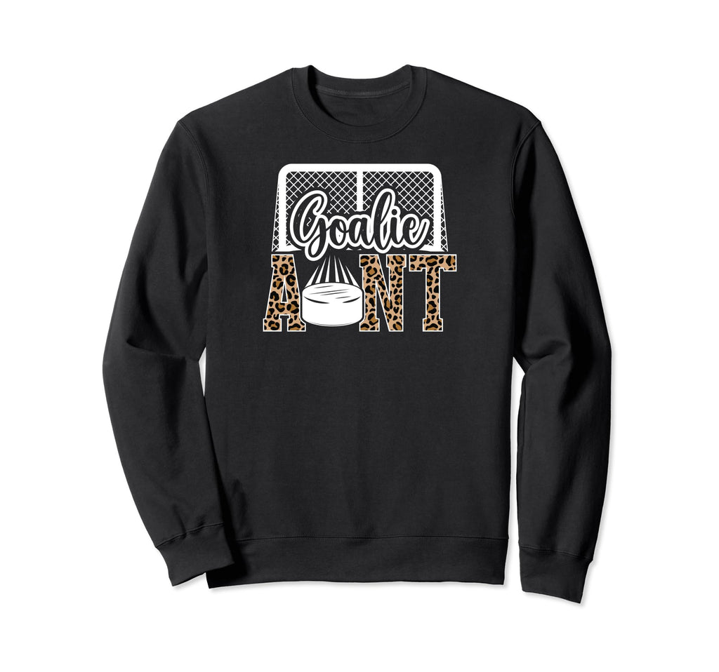 Ice Hockey Goalie Aunt Hockey Sweatshirt - Casual Everyday Wear Unisex - T-Shirt, Sweatshirt, Hoodie
