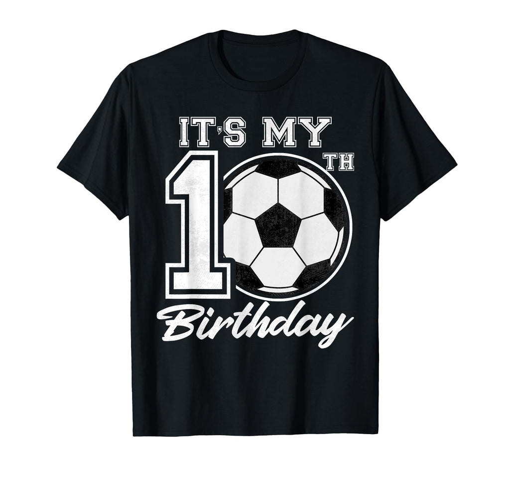 Its My 10Th Birthday Soccer Player 10 T-Shirt - Trendy Graphic Unisex - T-Shirt, Sweatshirt, Hoodie