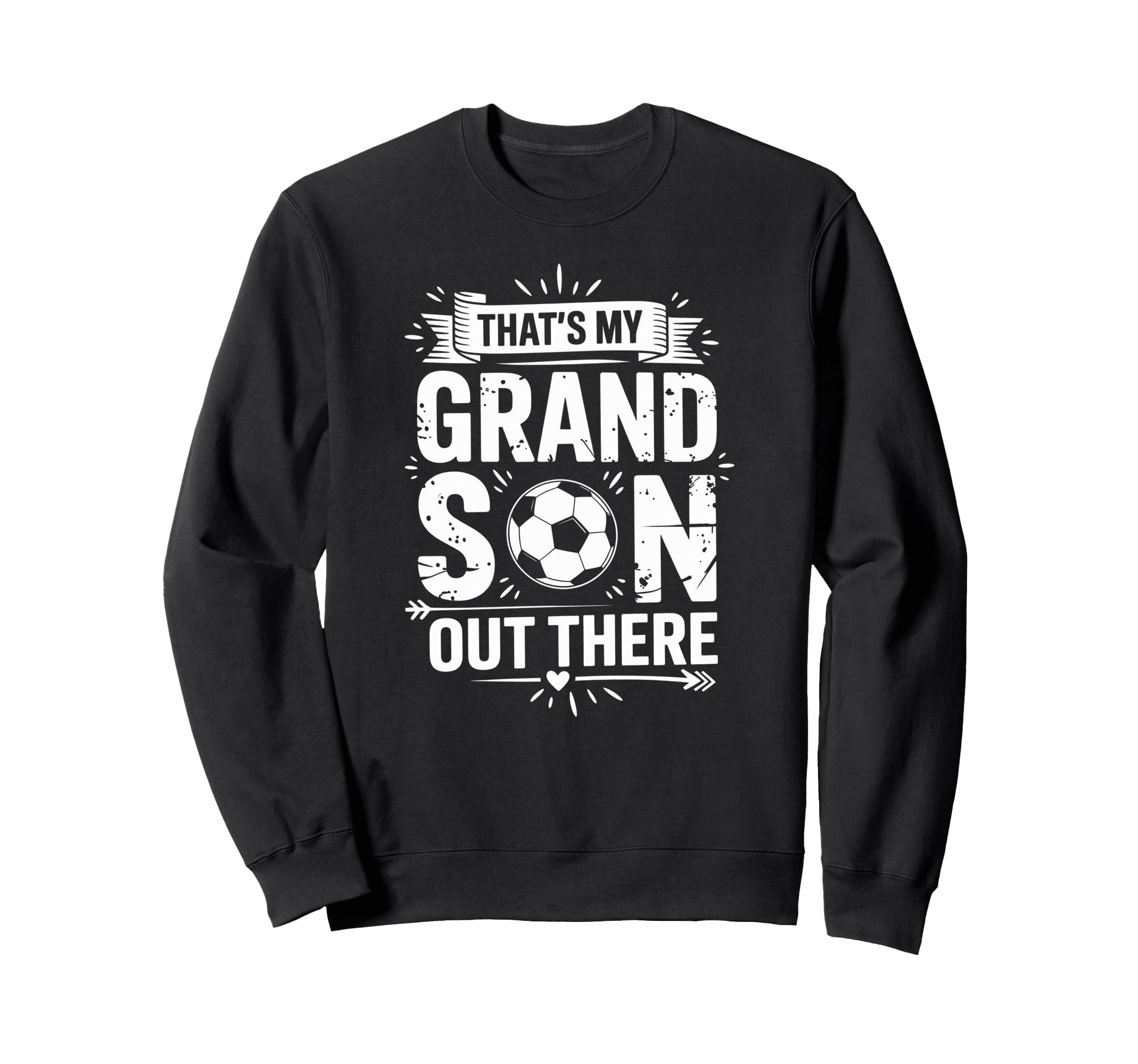 Thats My Grandson Out There Soccer Sweatshirt - Trendy Graphic for Adults - T-Shirt, Sweatshirt, Hoodie