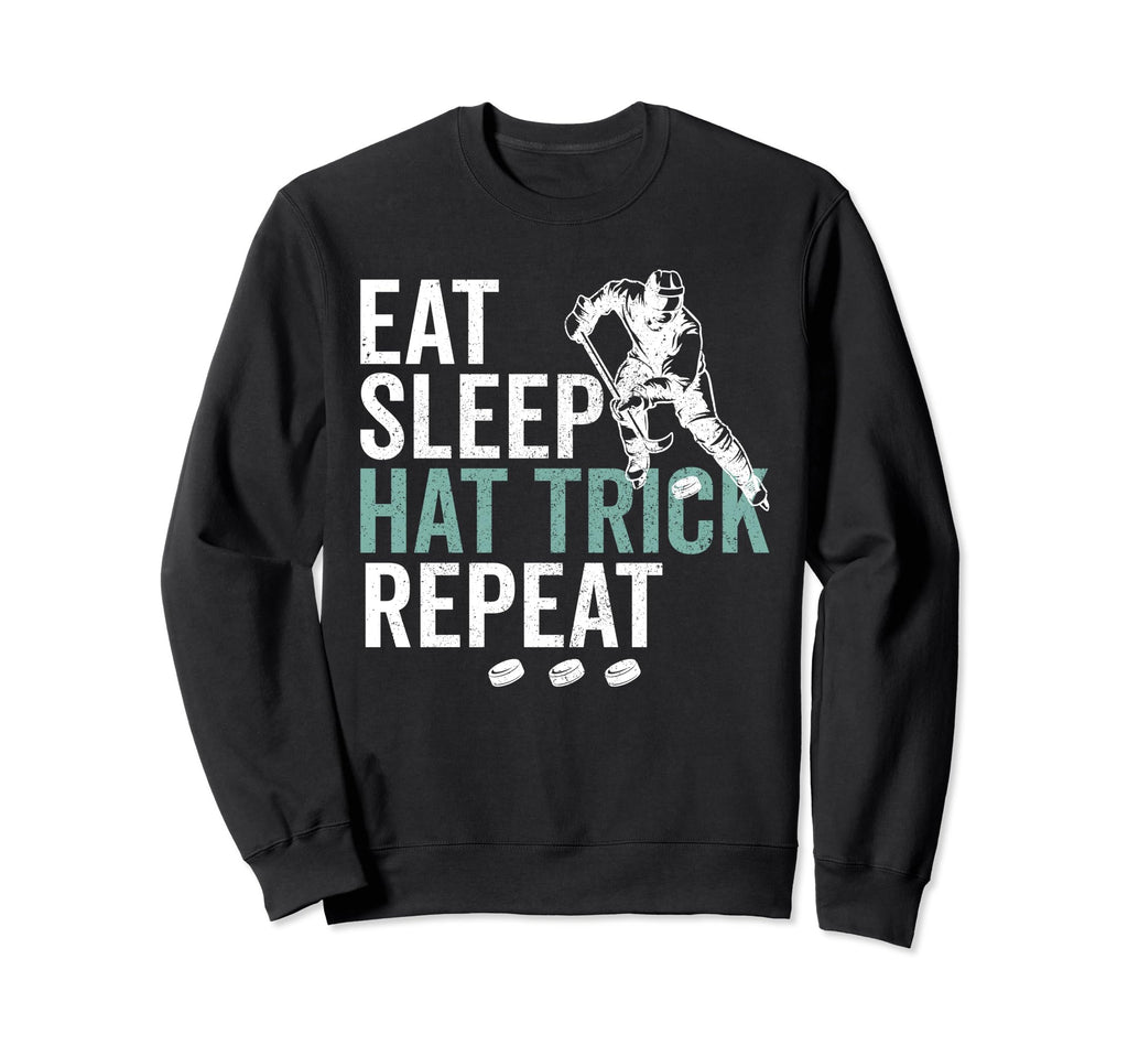 Eat Sleep Hat Trick Repeat Ice Sweatshirt - Unique Graphic for Adults - T-Shirt, Sweatshirt, Hoodie