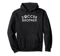 Soccer Brother Team Player Fan Gift Hoodie - Aesthetic Graphic Unisex - T-Shirt, Sweatshirt, Hoodie