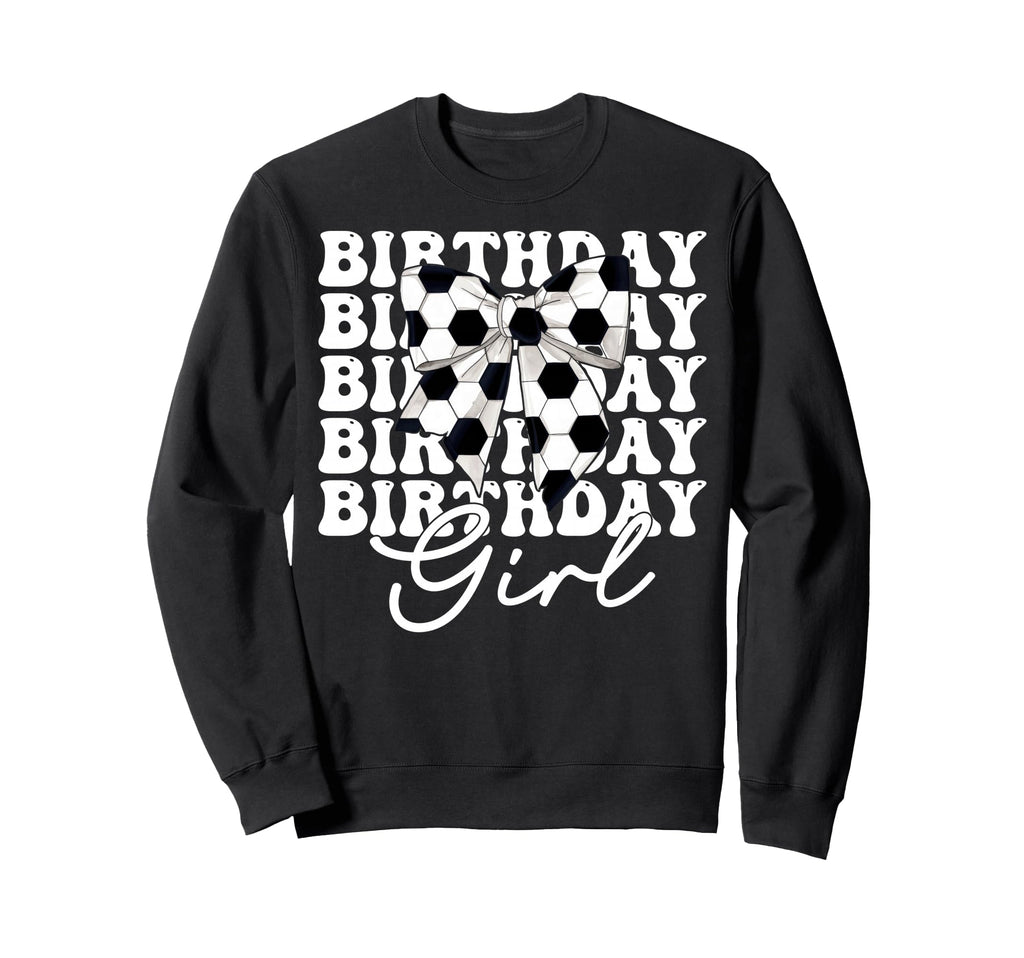 Birthday Soccer Coquette Bow Sweatshirt - Streetwear Style Unisex - T-Shirt, Sweatshirt, Hoodie