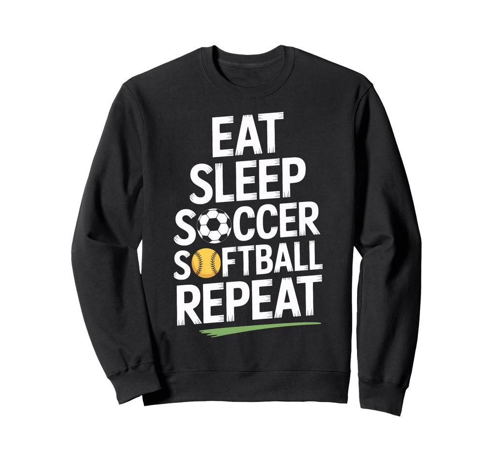 Eat Sleep Soccer Softball Repeat Sweatshirt - Graphic Print for Adults - T-Shirt, Sweatshirt, Hoodie