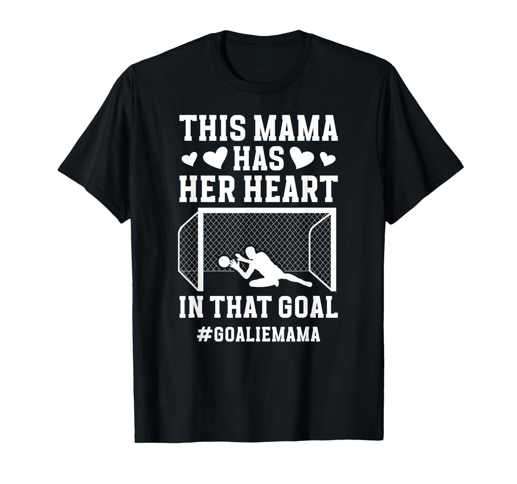 Proud Soccer Goalie Mama Soccer T-Shirt - Novelty Apparel for Adults - T-Shirt, Sweatshirt, Hoodie