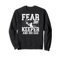 Fear Soccer Keeper Dad Soccer Sweatshirt - Aesthetic Graphic Men Women - T-Shirt, Sweatshirt, Hoodie