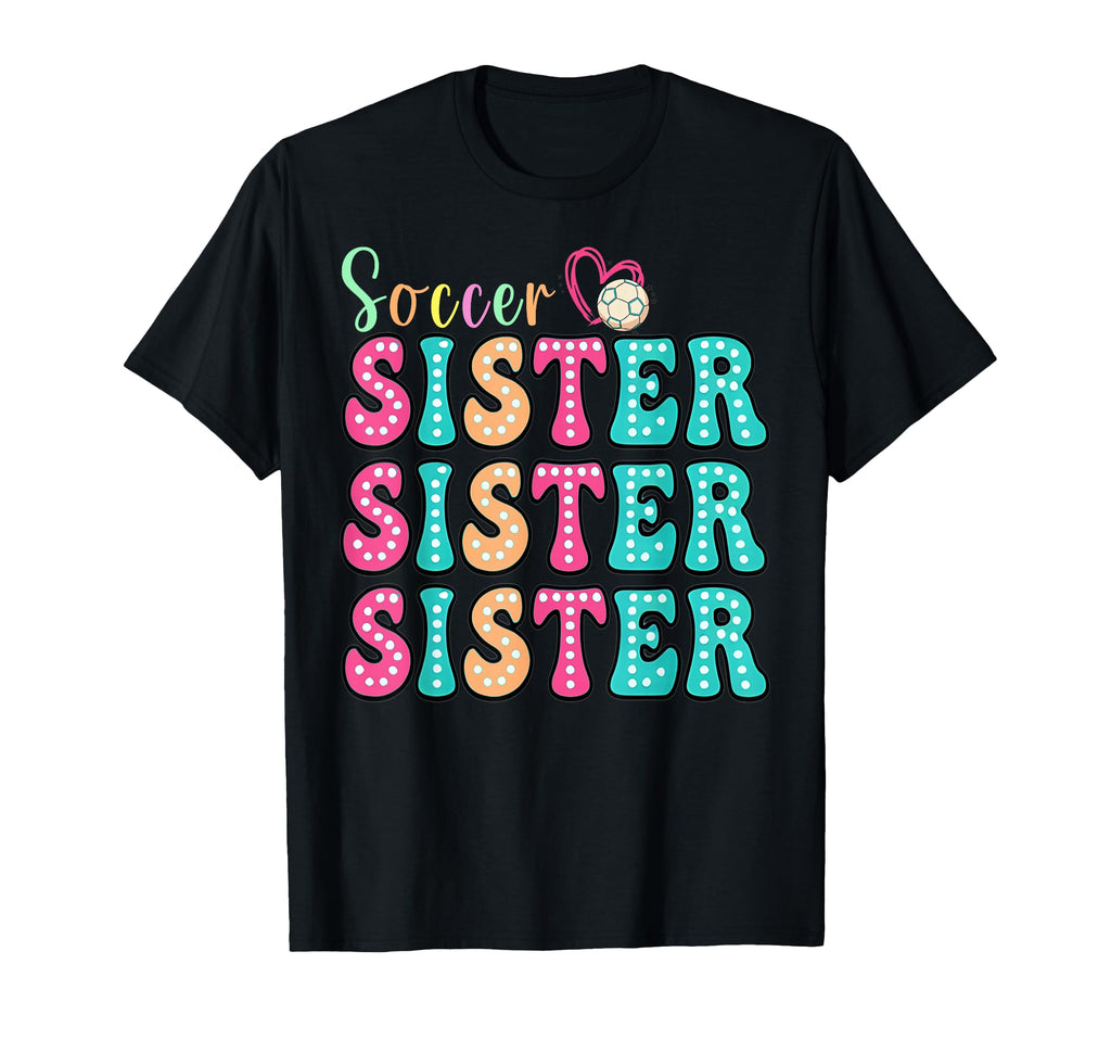 Soccer Sister Colorful Polka Dot T-Shirt - Fun Novelty Design for Adults - T-Shirt, Sweatshirt, Hoodie