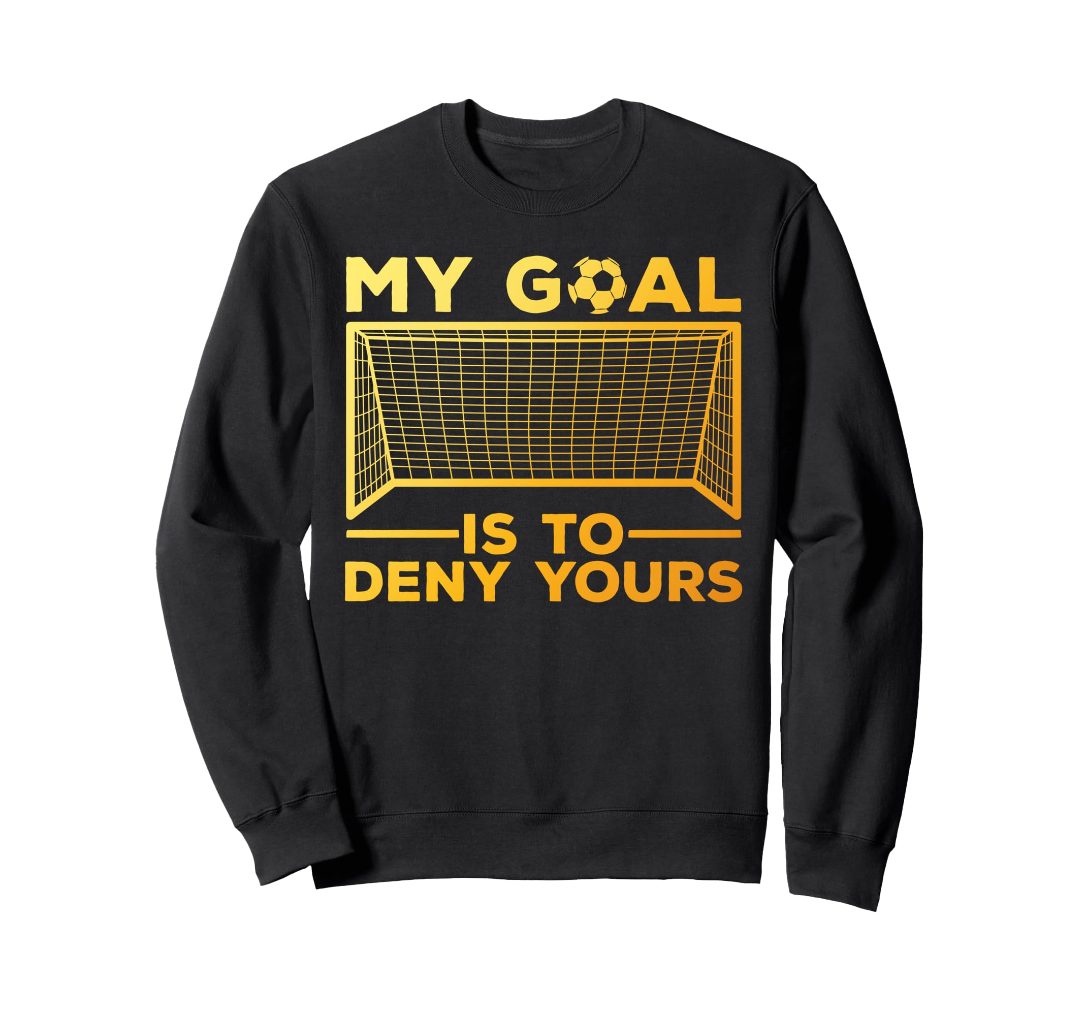 Soccer Goalie Soccer Player Goalkeeper Sweatshirt - Trendy Graphic Unisex - T-Shirt, Sweatshirt, Hoodie