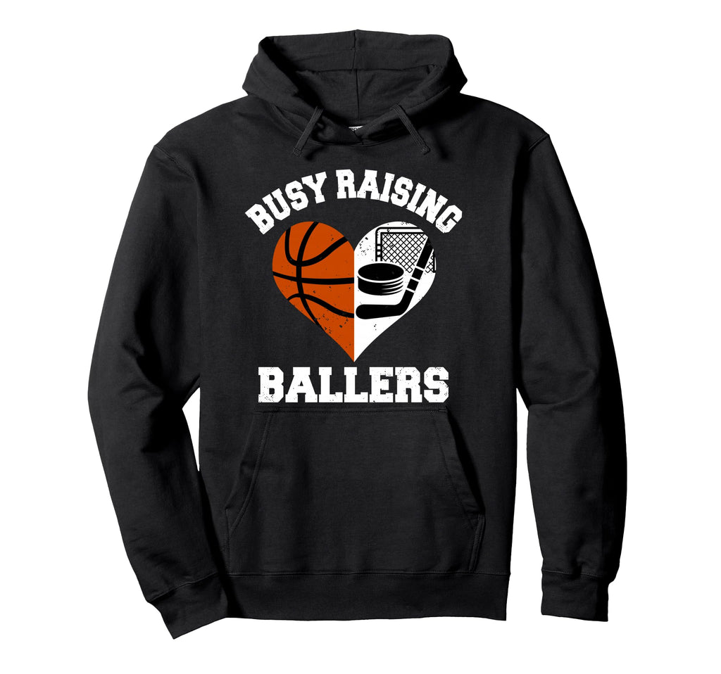 Busy Raising Ballers Basketball Hockey Hoodie - Streetwear Style Men Women - T-Shirt, Sweatshirt, Hoodie