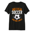 I Run Soccer And Dad Jokes Soccer Dad T-Shirt - Unique Graphic Men Women - T-Shirt, Sweatshirt, Hoodie