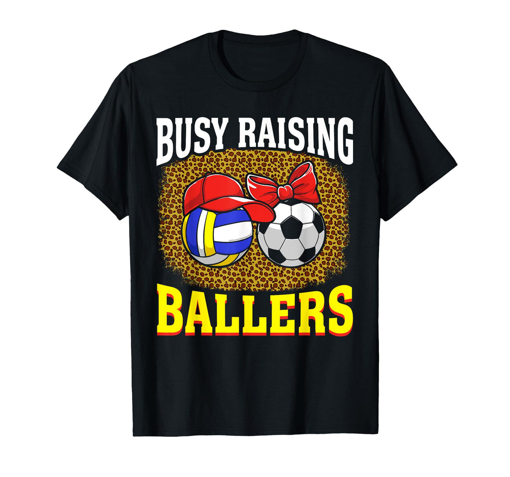 Busy Raising Ballers Volleyball T-Shirt - Fun Novelty Design Men Women - T-Shirt, Sweatshirt, Hoodie