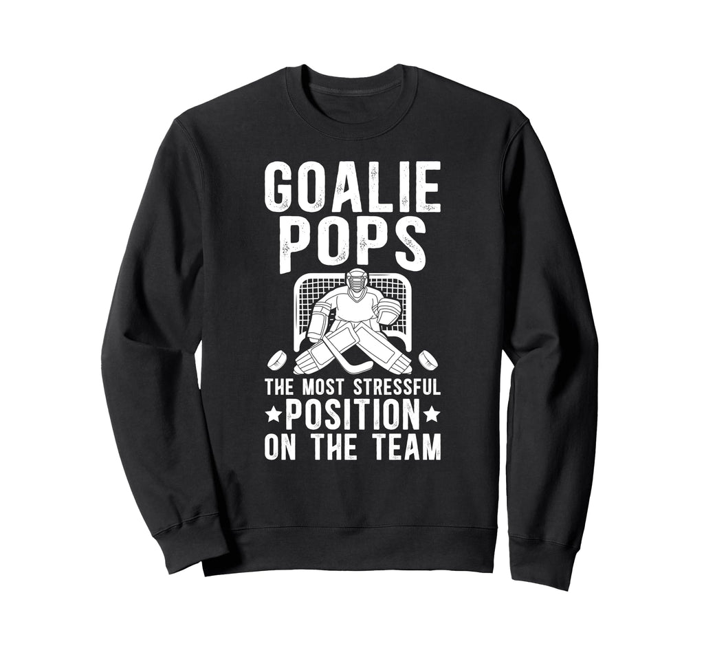 Funny Hockey Goalie Pops Ice Sweatshirt - Casual Everyday Wear Men Women - T-Shirt, Sweatshirt, Hoodie
