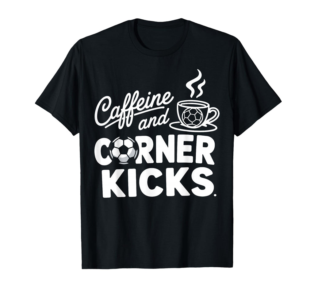 Caffeine And Corner Kicks Parents Coffee T-Shirt - Minimalist Print Unisex - T-Shirt, Sweatshirt, Hoodie