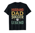 Husband Dad Soccer Legend T-Shirt - Fun Novelty Design Unisex - T-Shirt, Sweatshirt, Hoodie