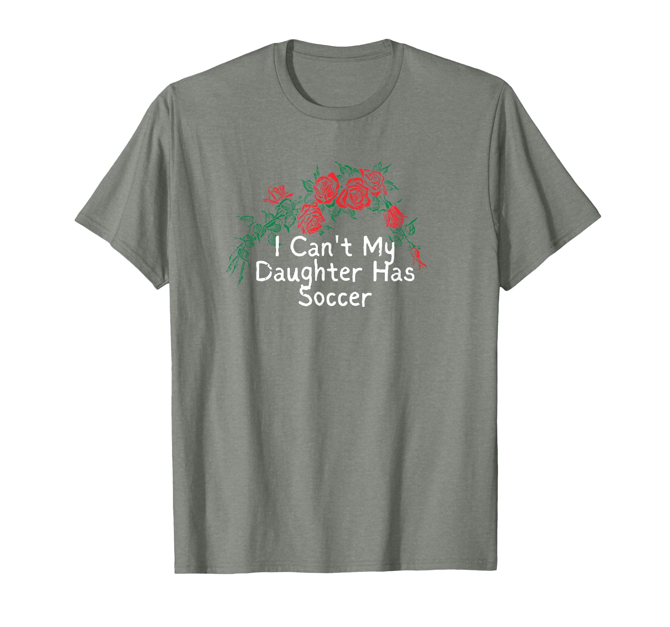 Flowers Red I Cant My Daughter Has Soccer T-Shirt - Unique Graphic Unisex - T-Shirt, Sweatshirt, Hoodie