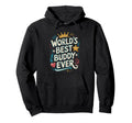 Worlds Best Buddy Ever Typography Hoodie - Fun Novelty Design for Adults - T-Shirt, Sweatshirt, Hoodie