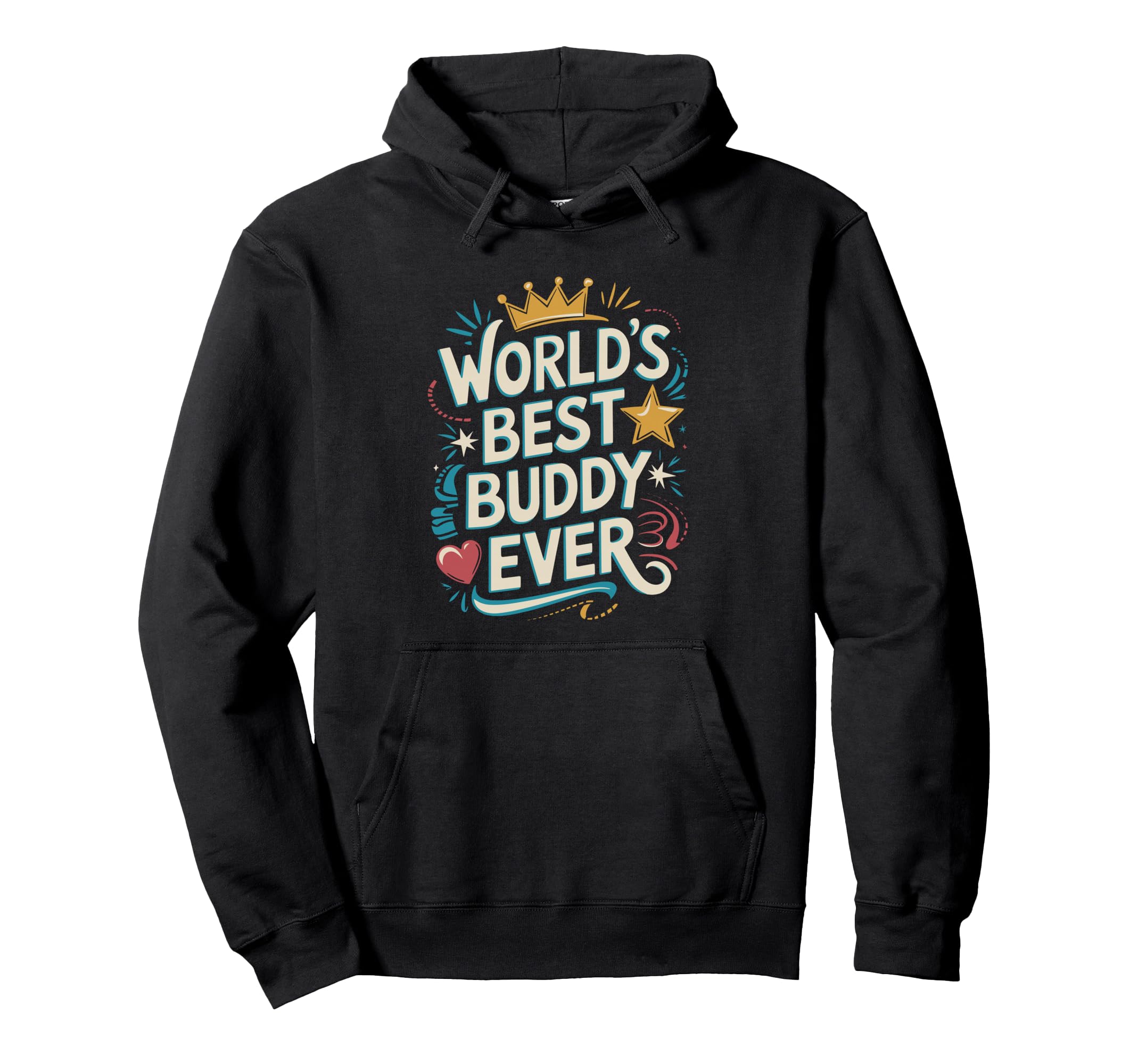 Worlds Best Buddy Ever Typography Hoodie - Fun Novelty Design for Adults - T-Shirt, Sweatshirt, Hoodie