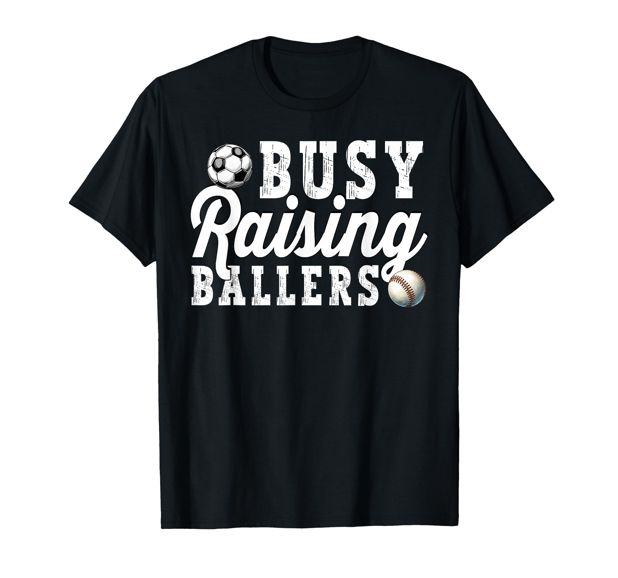 Busy Raising Ballers Baseball Soccer T-Shirt - Custom Art Print for Adults - T-Shirt, Sweatshirt, Hoodie