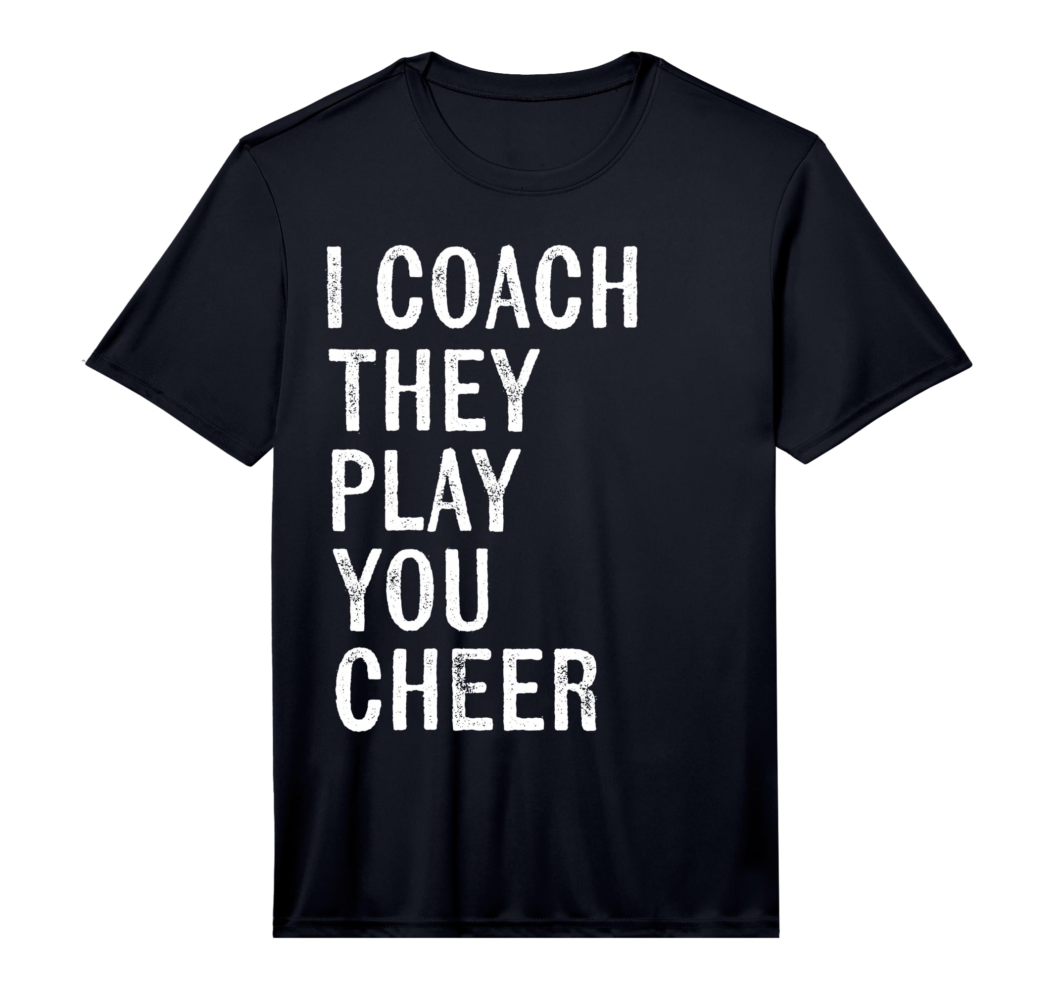 Mens Coaching Gifts I Coach They Play T-Shirt - Minimalist Print Men Women - T-Shirt, Sweatshirt, Hoodie